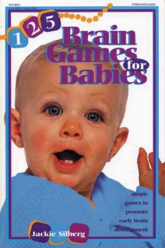 125 brain games for babies : simple games to promote early brain development  Cover Image
