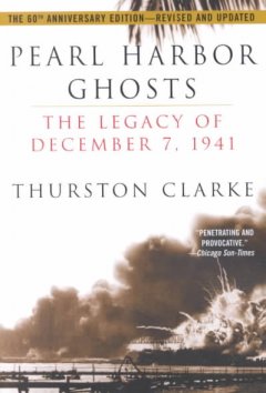 Pearl Harbor ghosts : December 7, 1941--the day that still haunts the nation  Cover Image