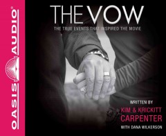 The vow : the true events that inspired the movie;   Cover Image
