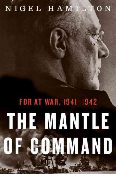 The mantle of command : FDR at war, 1941-1942  Cover Image