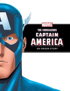 The courageous Captain America : an origin story  Cover Image