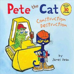 Pete the cat. Construction destruction  Cover Image