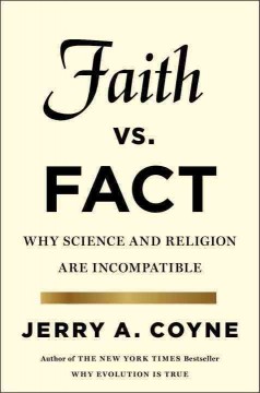 Faith versus fact : why science and religion are incompatible  Cover Image