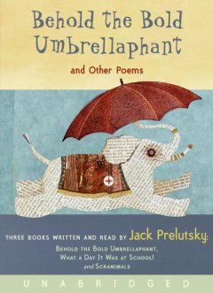 Behold the bold umbrellaphant and other poems : three books  Cover Image