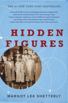 Hidden figures : the American dream and the untold story of the black women mathematicians who helped win the space race  Cover Image
