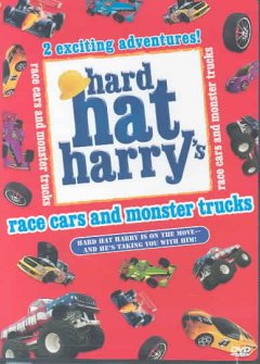 Hard Hat Harry's race cars and monster trucks. Cover Image