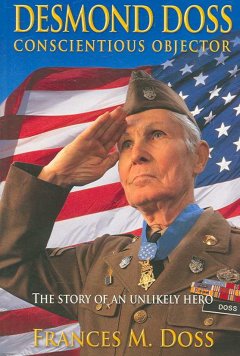 Desmond Doss : conscientious objector : the story of an unlikely hero  Cover Image