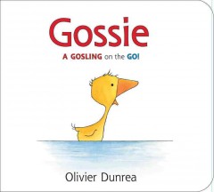 Gossie : a gosling on the go!  Cover Image