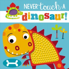 Never touch a dinosaur!  Cover Image
