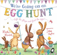 We're going on an egg hunt : lift the flaps and find the eggs!  Cover Image