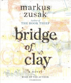 Bridge of clay : a novel  Cover Image
