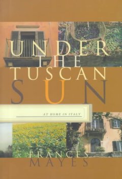 Under the Tuscan sun : at home in Italy  Cover Image