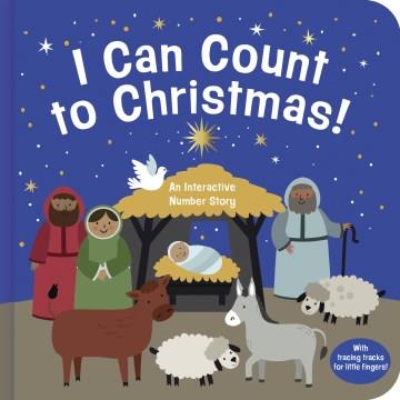 I can count to Christmas! : an interactive number learning story. Cover Image