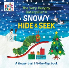 The very hungry caterpillar's snowy hide & seek : a finger trail lift-the-flap book  Cover Image