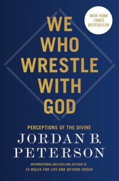 We who wrestle with God : perceptions of the divine Book cover