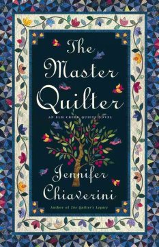 The master quilter : an Elm Creek Quilts novel  Cover Image