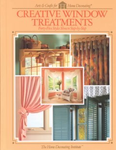 Creative window treatments : forty-five styles shown step-by-step  Cover Image