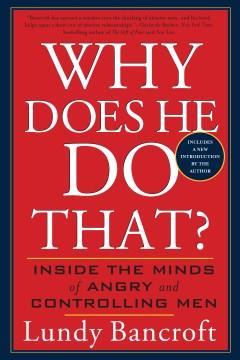 Why does he do that? : inside the minds of angry and controlling men  Cover Image
