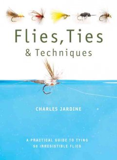 Flies, ties, & techniques  Cover Image