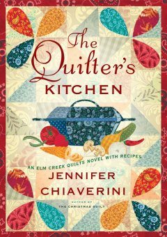 The quilter's kitchen : an Elm Creek Quilts novel with recipes  Cover Image