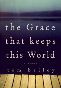 The grace that keeps this world / Tom Bailey. Cover Image