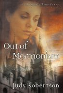 Out of Mormonism : a woman's true story  Cover Image