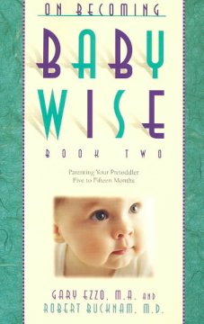 On becoming babywise. Book two : parenting your pre-toddler five to fifteen months  Cover Image
