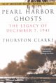 Go to record Pearl Harbor ghosts : December 7, 1941--the day that still...