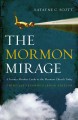 Go to record The Mormon mirage : a former Mormon looks at the Mormon Ch...