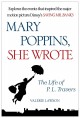 Go to record Mary Poppins, she wrote : the life of P.L. Travers