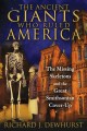 Go to record The ancient giants who ruled America : the missing skeleto...
