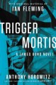 Go to record Trigger mortis : a James Bond novel