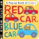 Go to record Red car, blue car : a pop-up book of colors