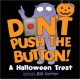 Go to record Don't push the button! : a Halloween adventure