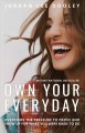 Go to record Own your everyday : overcome the pressure to prove and sho...