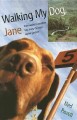 Go to record Walking my dog, Jane : from Valdez to Prudhoe Bay along th...