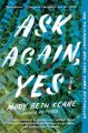 Go to record Ask again, yes : a novel