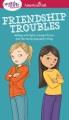 Go to record A smart girl's guide. Friendship troubles : dealing with f...