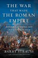 Go to record The war that made the Roman Empire : Antony, Cleopatra, an...