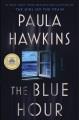 Go to record The blue hour : a novel