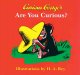 Go to record Curious George's are you curious?