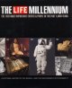 Go to record The Life millennium : the 100 most important events & peop...