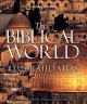 Go to record The biblical world : an illustrated atlas