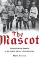 Go to record The mascot : unraveling the mystery of my Jewish father's ...