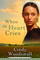 Go to record When the heart cries : a novel